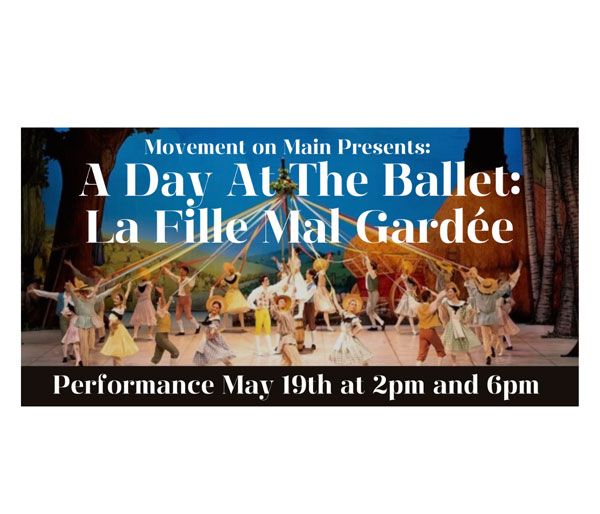 Movement on Main Presents: A Dav At The Ballet: La Fille Mal Gardée Performance May 19th at 2pm and 6pm